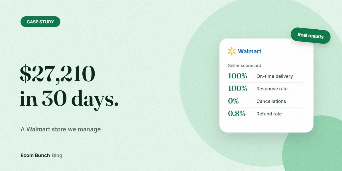 Walmart case study: $27,210 in 30 days with a perfect seller scorecard